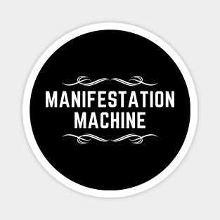 Manifestation Machine - White Text Magnet
